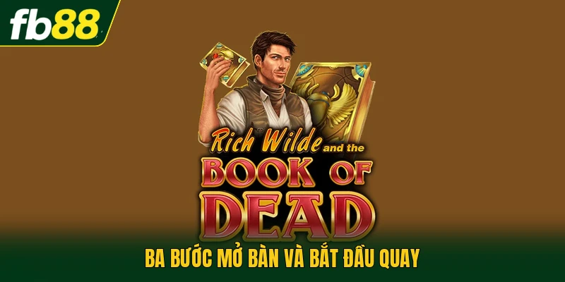 Game Slot Book Of Dead Với 10 Đường Trả Thưởng Hấp Dẫn 2026 3 Ba bước mở bàn và bắt đầu quay