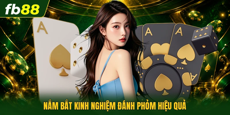 Nắm bắt kinh nghiệm đánh phỏm hiệu quả
