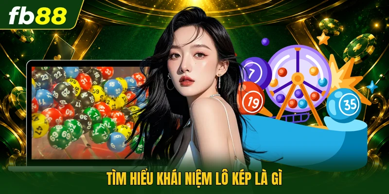 Lô Kép Là Gì? - Bật Mí Bí Kíp Bắt Cầu Lô Kép Cực Chuẩn 1 Tìm hiểu khái niệm lô kép là gì