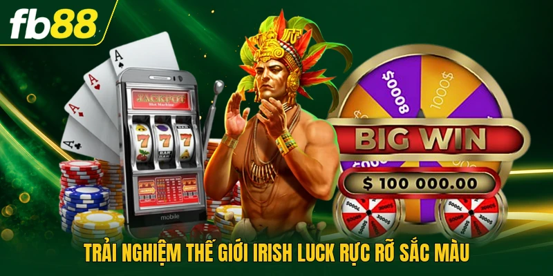 Irish luck | Cùng Khám Phá Biểu Tượng Cỏ Ba Lá Đổi Vận 1 Trải nghiệm thế giới Irish luck rực rỡ sắc màu